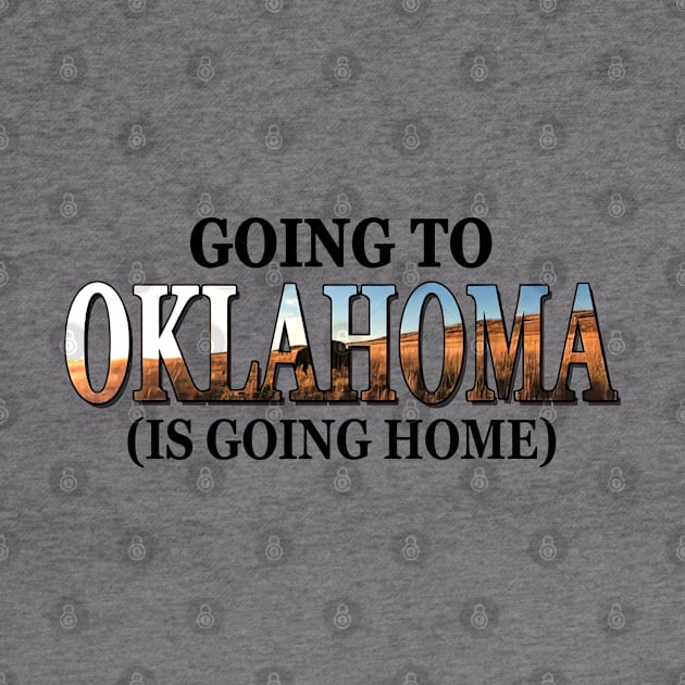 Going To Oklahoma Is Going Home by TATTOO project